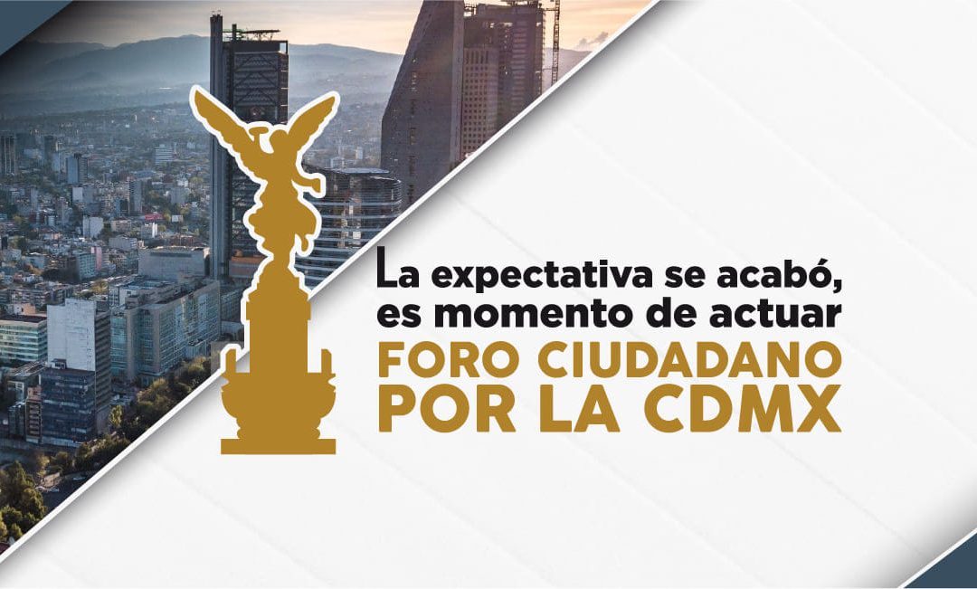 INICIAN MESAS DEL FORO CIUDADANO POR LA CIUDAD DE MÉXICO: ECONOMÍA, SALUD Y SEGURIDAD